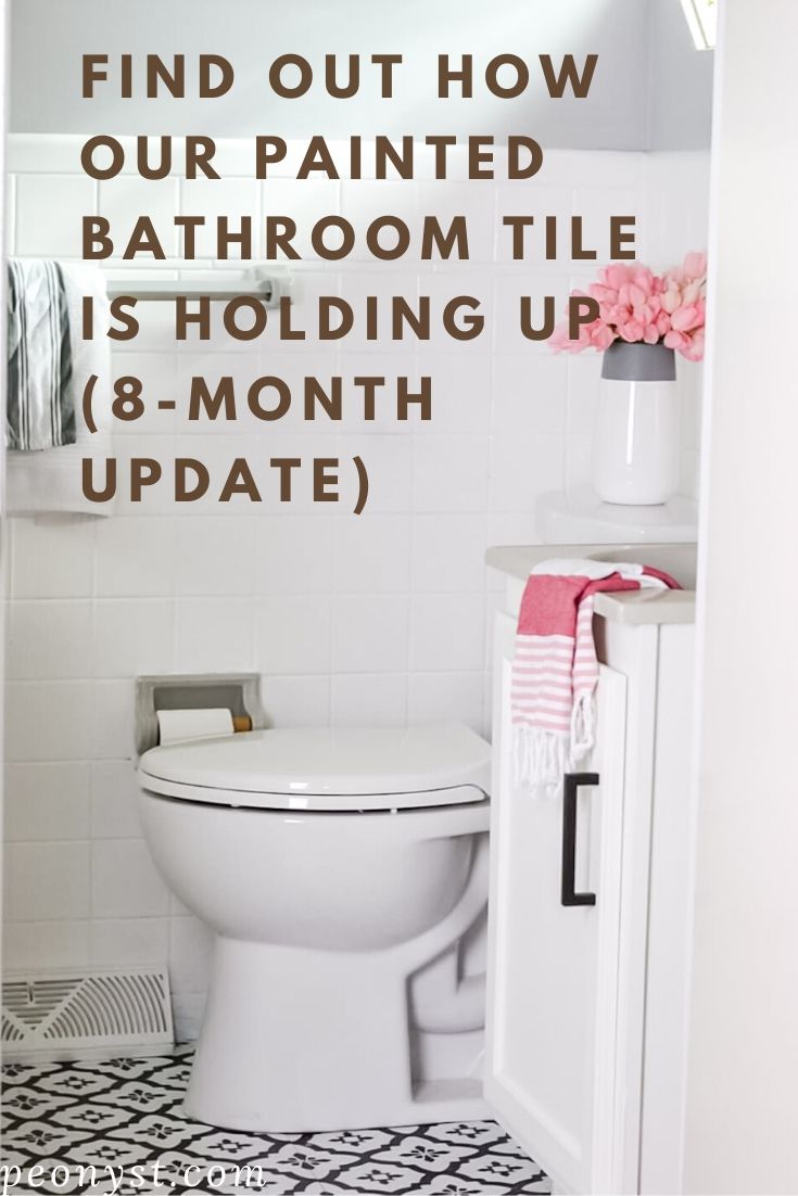 How Our Painted Bathroom Tile Holding Up (8-Month Update) — Peony Street